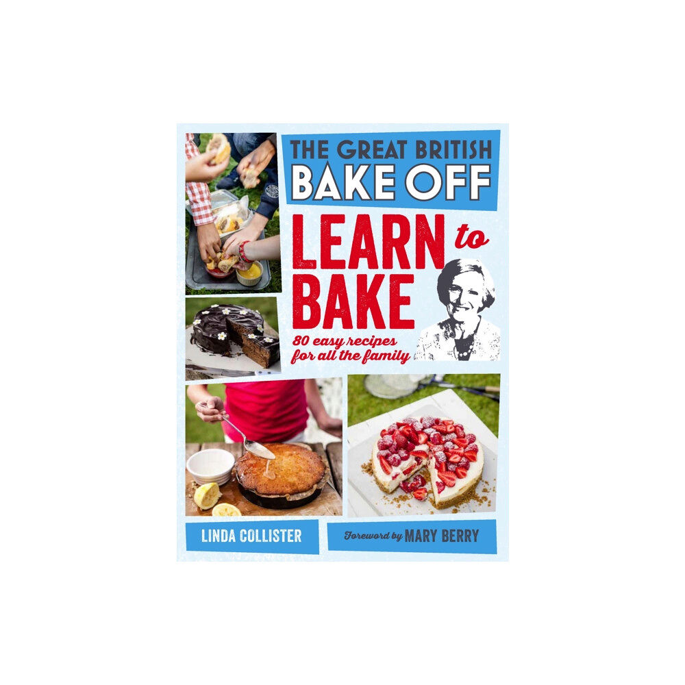 Ebury Publishing Great British Bake Off: Learn to Bake (inbunden, eng)