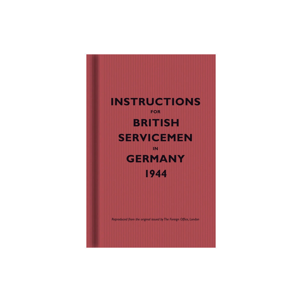 Bodleian Library Instructions for British Servicemen in Germany, 1944 (inbunden, eng)