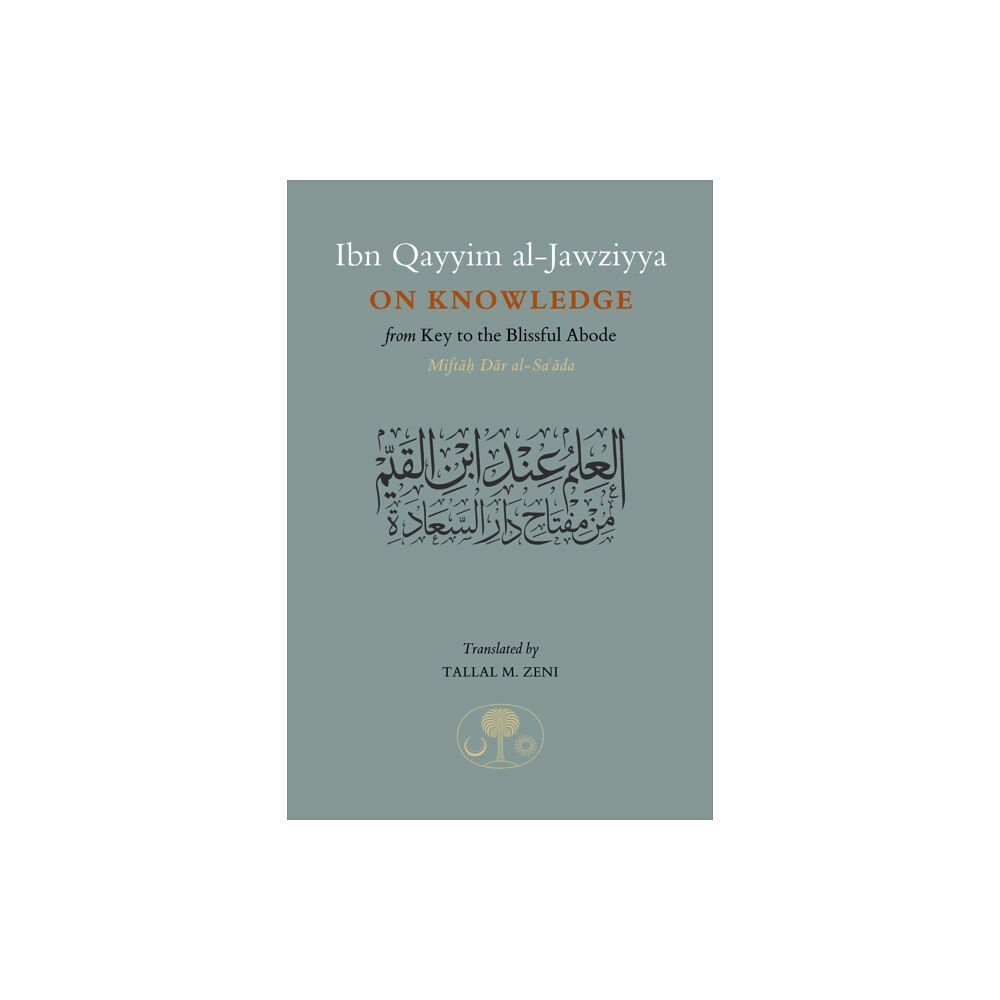The Islamic Texts Society Ibn Qayyim al-Jawziyya on Knowledge (häftad, eng)