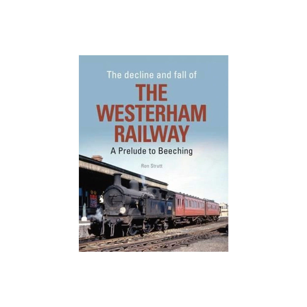 Noodle Books The Decline And Fall Of The Westerham Railway (inbunden, eng)