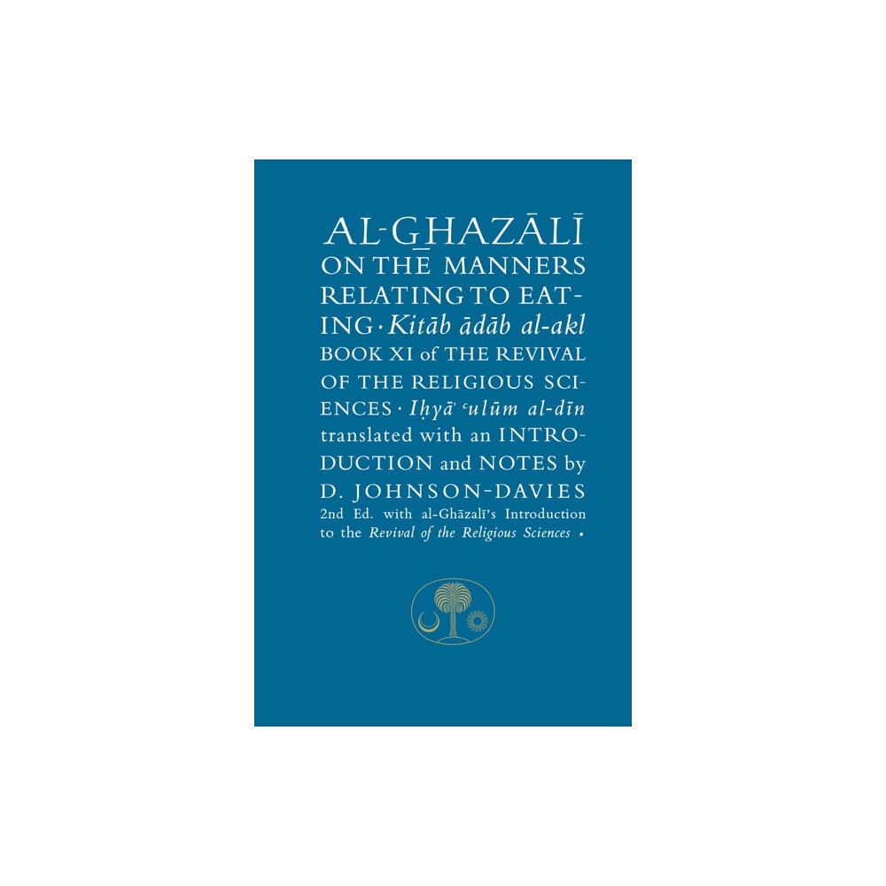 The Islamic Texts Society Al-Ghazali on the Manners Relating to Eating (häftad, eng)