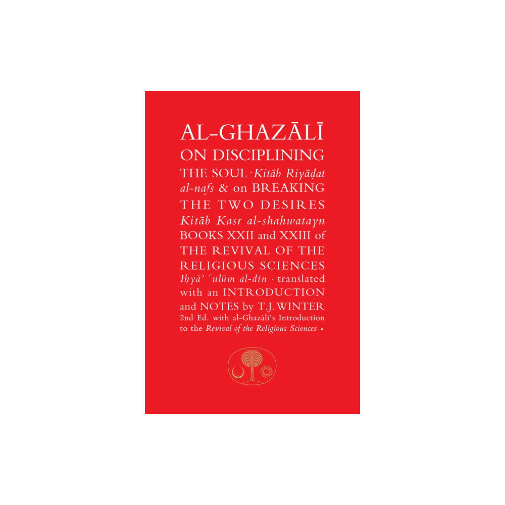 The Islamic Texts Society Al-Ghazali on Disciplining the Soul & on Breaking the Two Desires (häftad, eng)