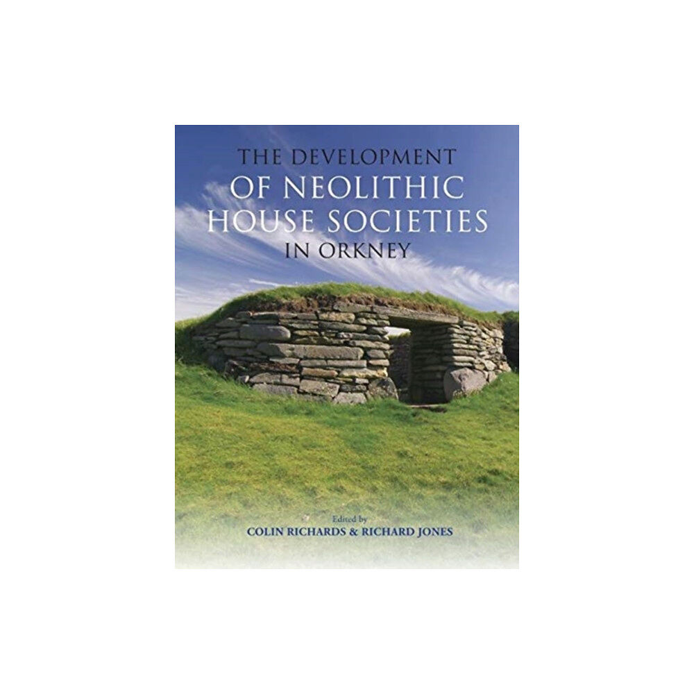 Windgather Press The Development of Neolithic House Societies in Orkney (häftad, eng)