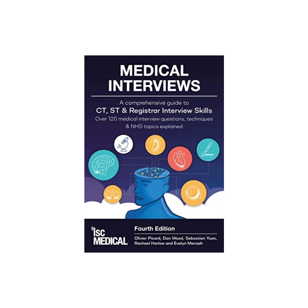 ISC Medical Medical Interviews - A Comprehensive Guide to CT, ST and Registrar Interview Skills (Fourth Edition) (häftad, eng)