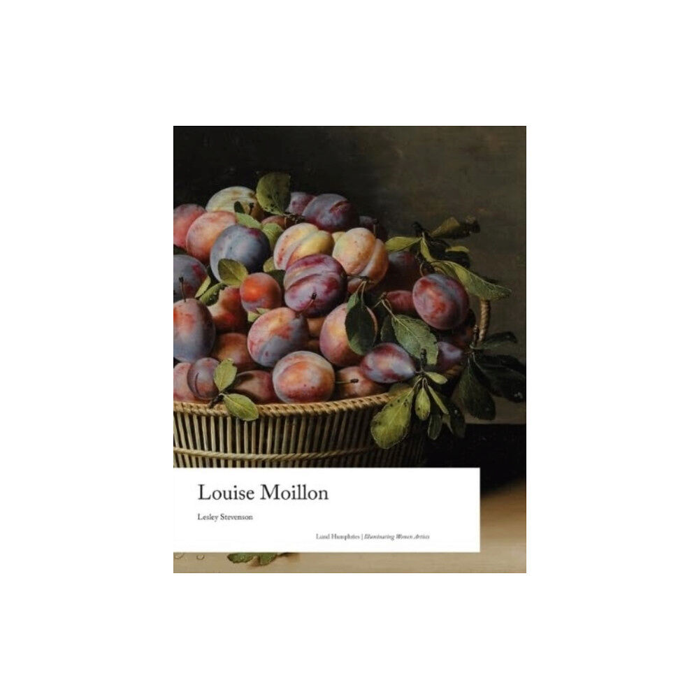 Lund Humphries Publishers Ltd Louise Moillon (inbunden, eng)