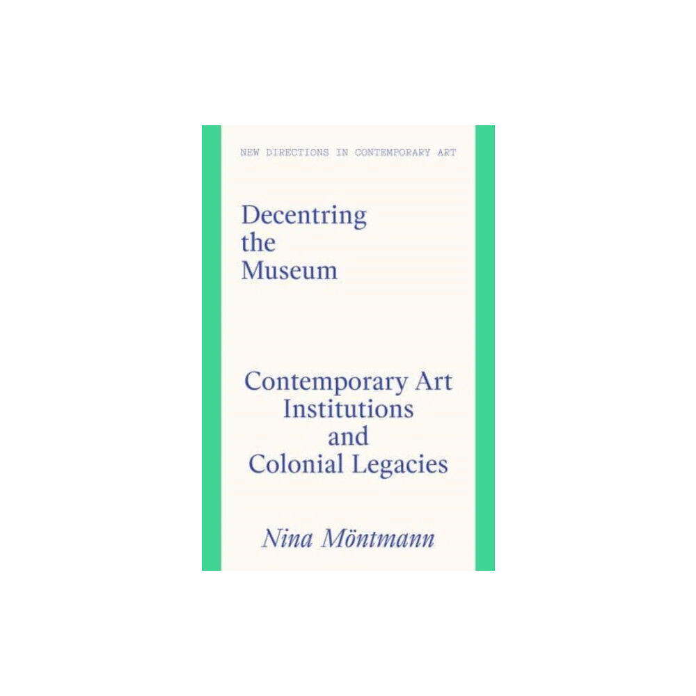 Lund Humphries Publishers Ltd Decentring the Museum (inbunden, eng)