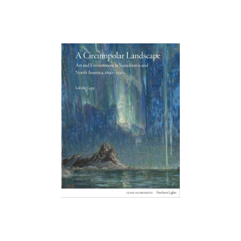Lund Humphries Publishers Ltd A Circumpolar Landscape (inbunden, eng)