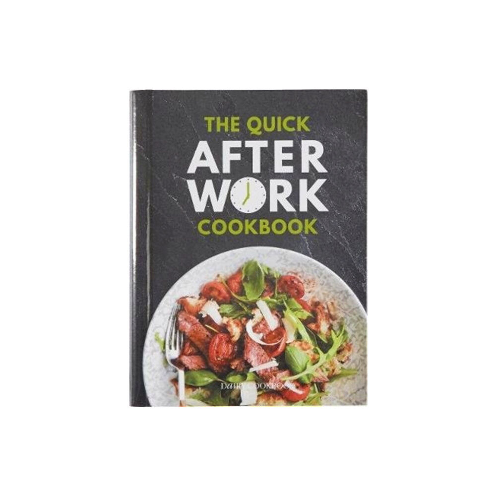 Trek Logistics Ltd The Quick After-Work Cookbook (inbunden, eng)