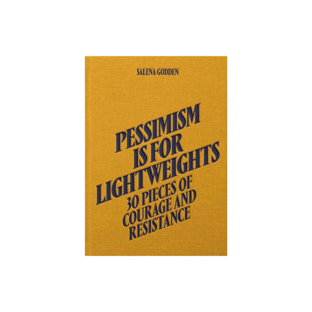 Rough Trade Books Pessimism is for Lightweights: 30 Pieces of Courage and Resistance - Salena Godden (Hardback) (inbunden, eng)