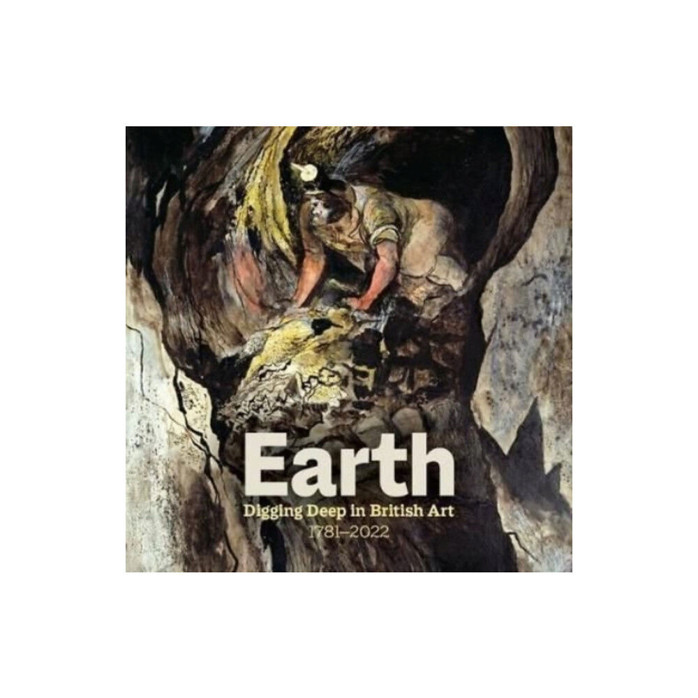 Sansom & Co Earth: Digging Deep In British Art 1715-2022 (häftad, eng)
