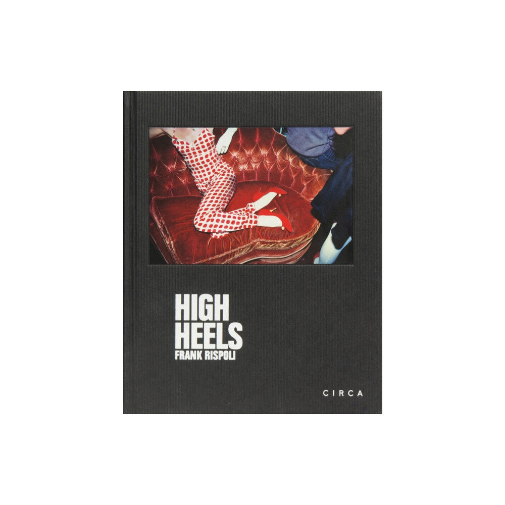 Circa Press Frank Rispoli - High Heels (inbunden, eng)