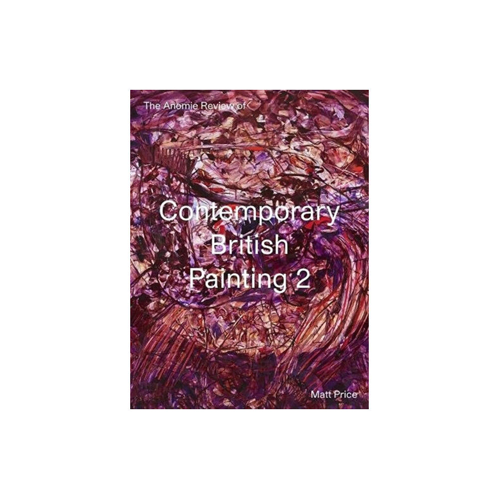Anomie Publishing The Anomie Review of Contemporary British Painting 2 (häftad, eng)