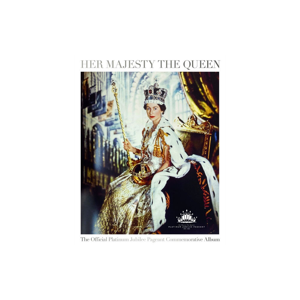 Black Dog Press Her Majesty The Queen: The Official Platinum Jubilee Pageant Commemorative Album (inbunden, eng)
