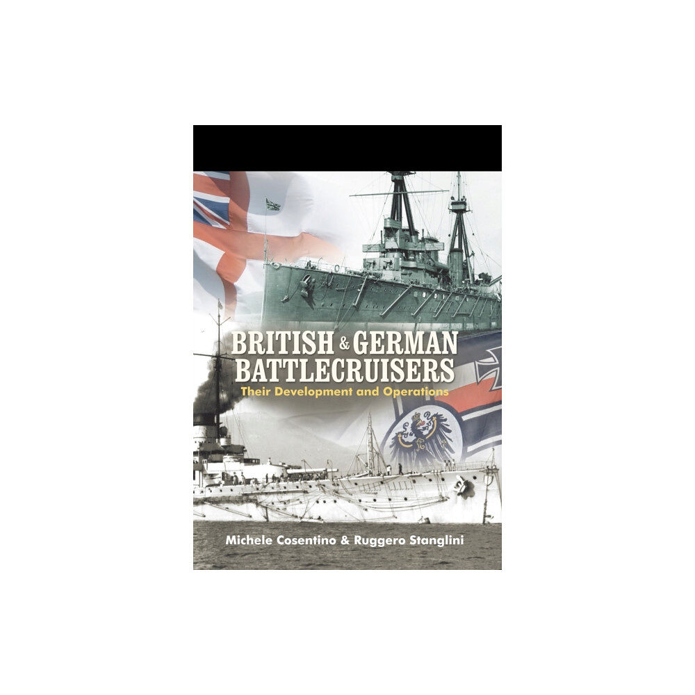 Pen & Sword Books Ltd British and German Battlecruisers: Their Development and Operations (inbunden, eng)