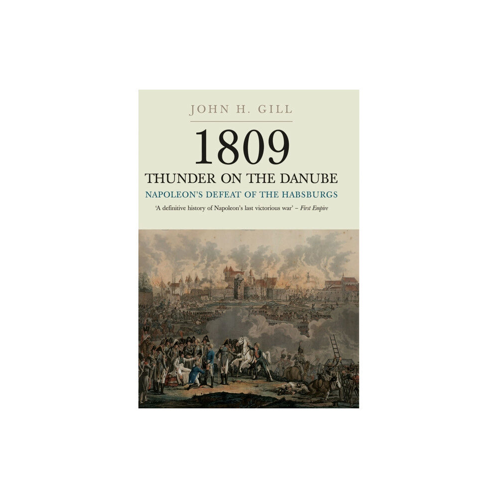 Pen & Sword Books Ltd 1809 Thunder on the Danube: Napoleon's Defeat of the Hapsburgs, Volume I (häftad, eng)