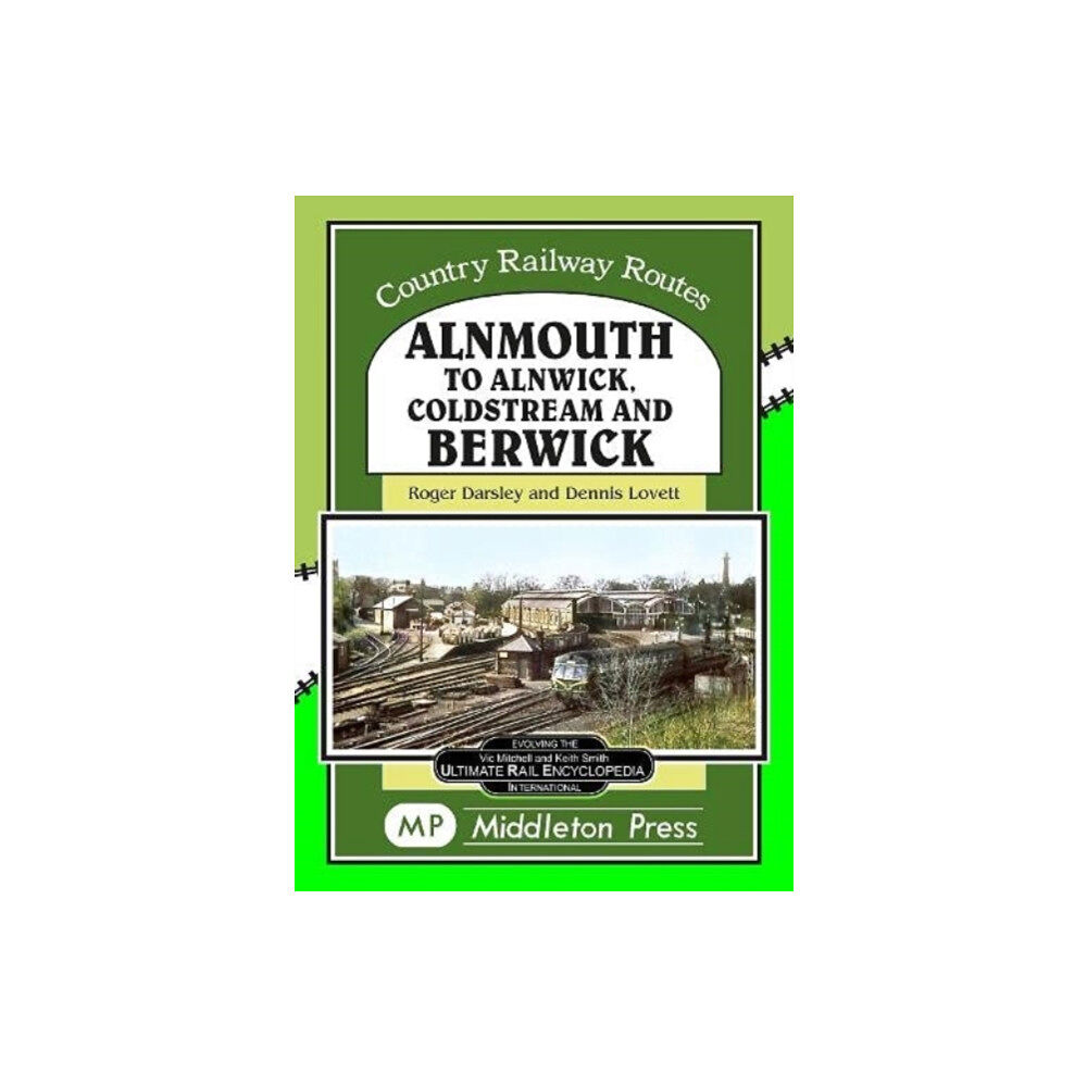 Middleton Press Alnmouth To Alnwick, Coldstream And Berwick (inbunden, eng)