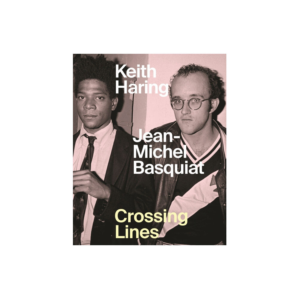 Princeton University Press Keith Haring/Jean–Michel Basquiat – Crossing Lines (inbunden, eng)