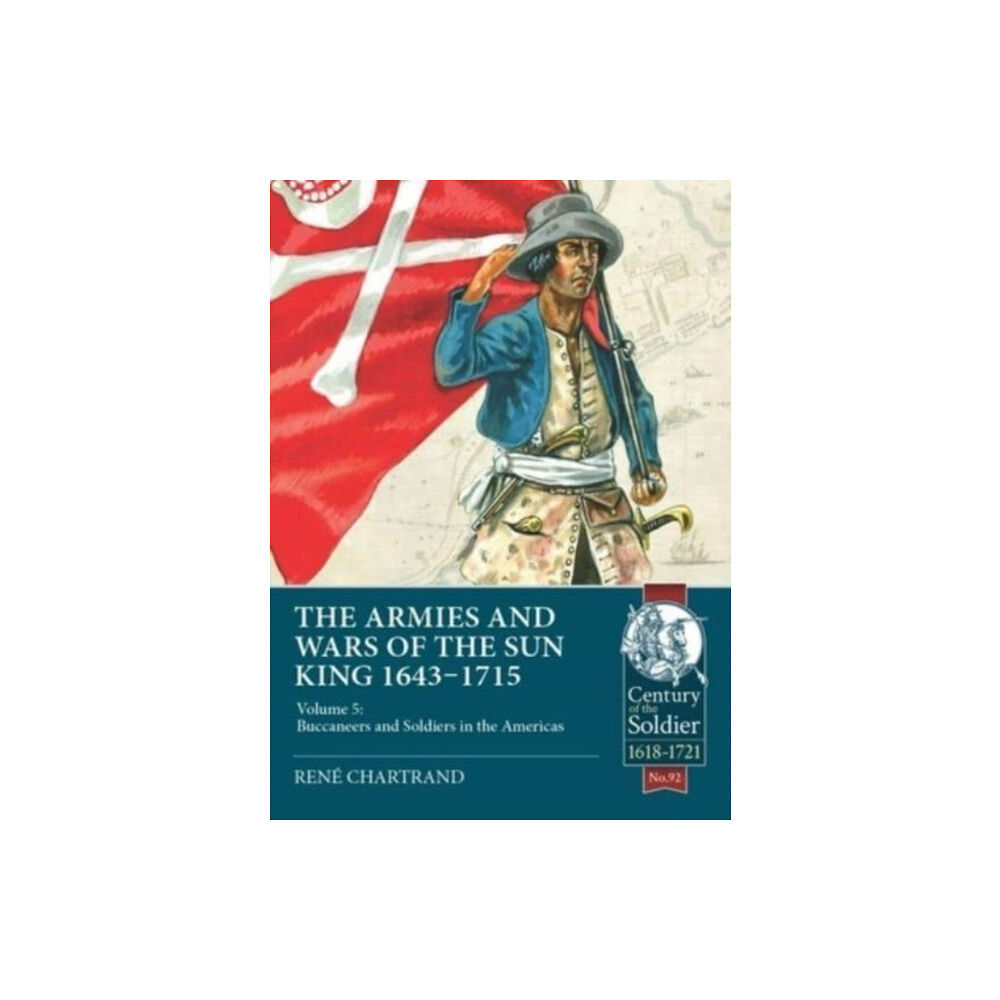 Helion & Company The Armies and Wars of the Sun King 1643-1715 (häftad, eng)