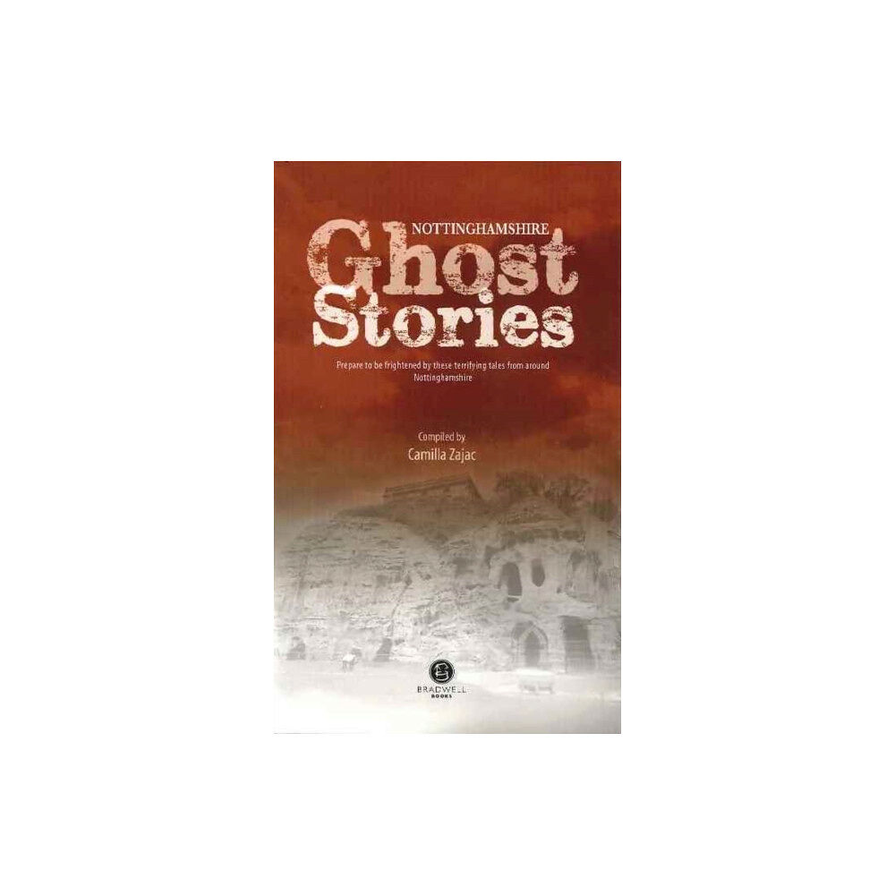 Bradwell Books Nottinghamshire Ghost Stories (häftad, eng)