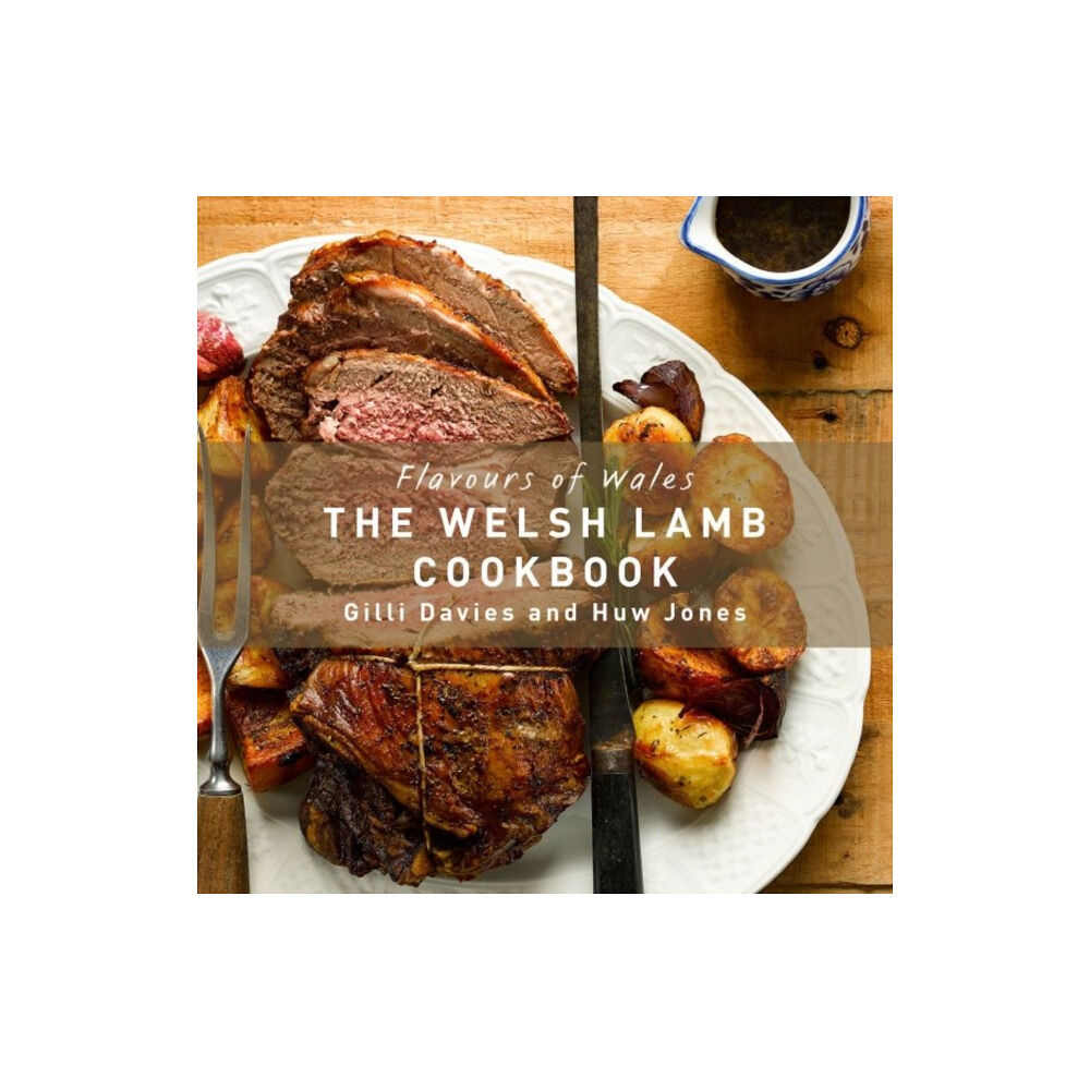 Graffeg Limited Flavours of Wales: The Welsh Lamb Cookbook (inbunden, eng)