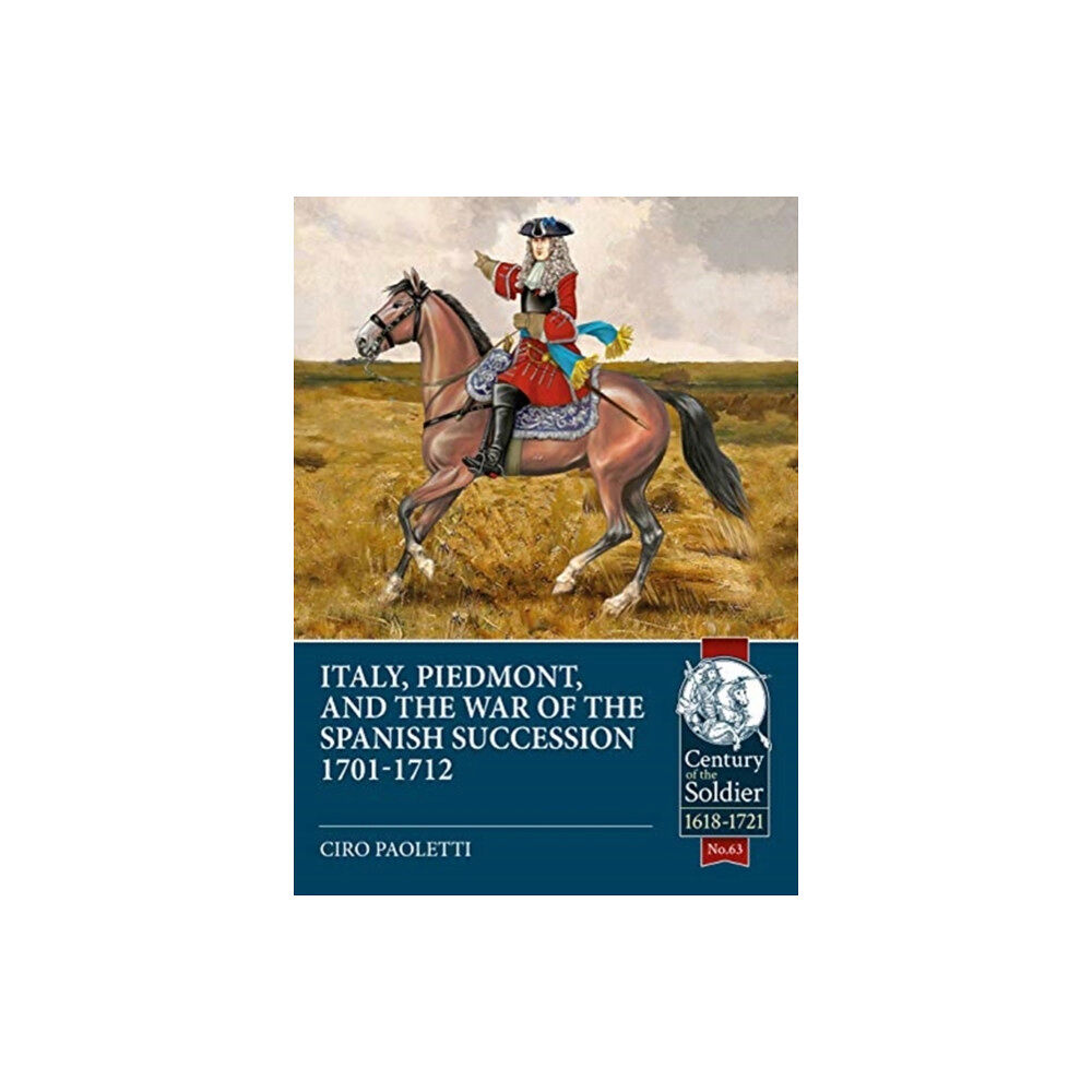 Helion & Company Italy, Piedmont and the War of Spanish Succession 1701-1712 (häftad, eng)