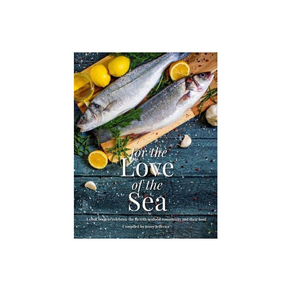 Meze Publishing For The Love Of The Sea. 2022 WINNER BY THE GUILD OF FOOD WRITERS (inbunden, eng)