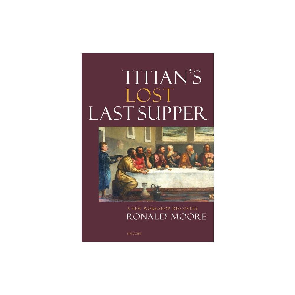 Unicorn Publishing Group Titian’s Lost Last Supper (inbunden, eng)