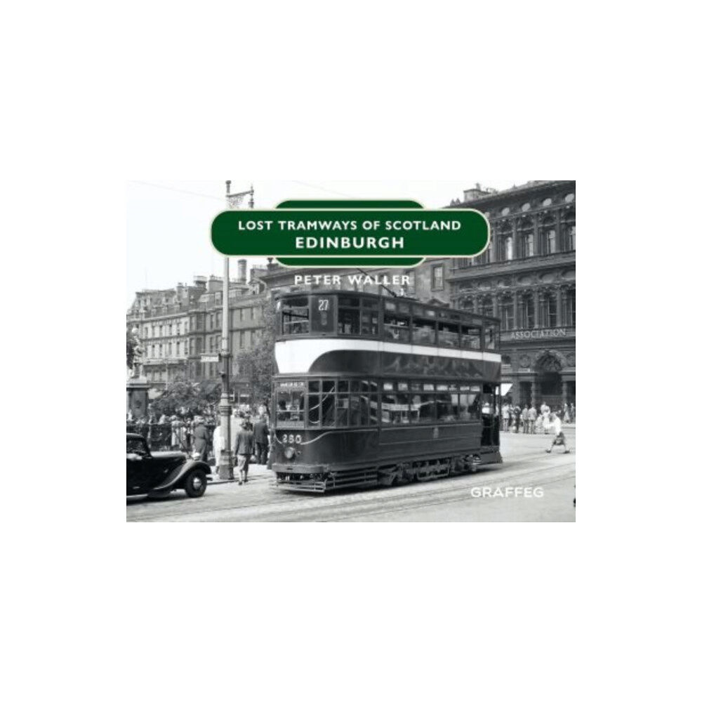 Graffeg Limited Lost Tramways of Scotland: Edinburgh (inbunden, eng)