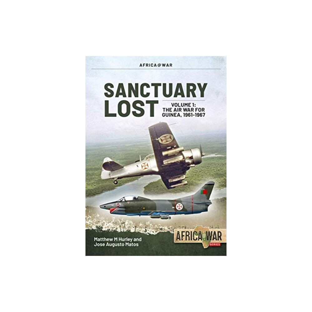 Helion & Company Sanctuary Lost: Portugal's Air War for Guinea 1961-1974 Volume 1 (häftad, eng)