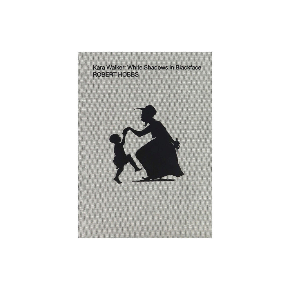 Karma Kara Walker: White Shadows in Blackface (inbunden, eng)