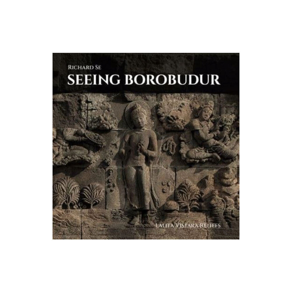 Oscar Riera Ojeda Publishers Limited Seeing Borobudur (inbunden, eng)