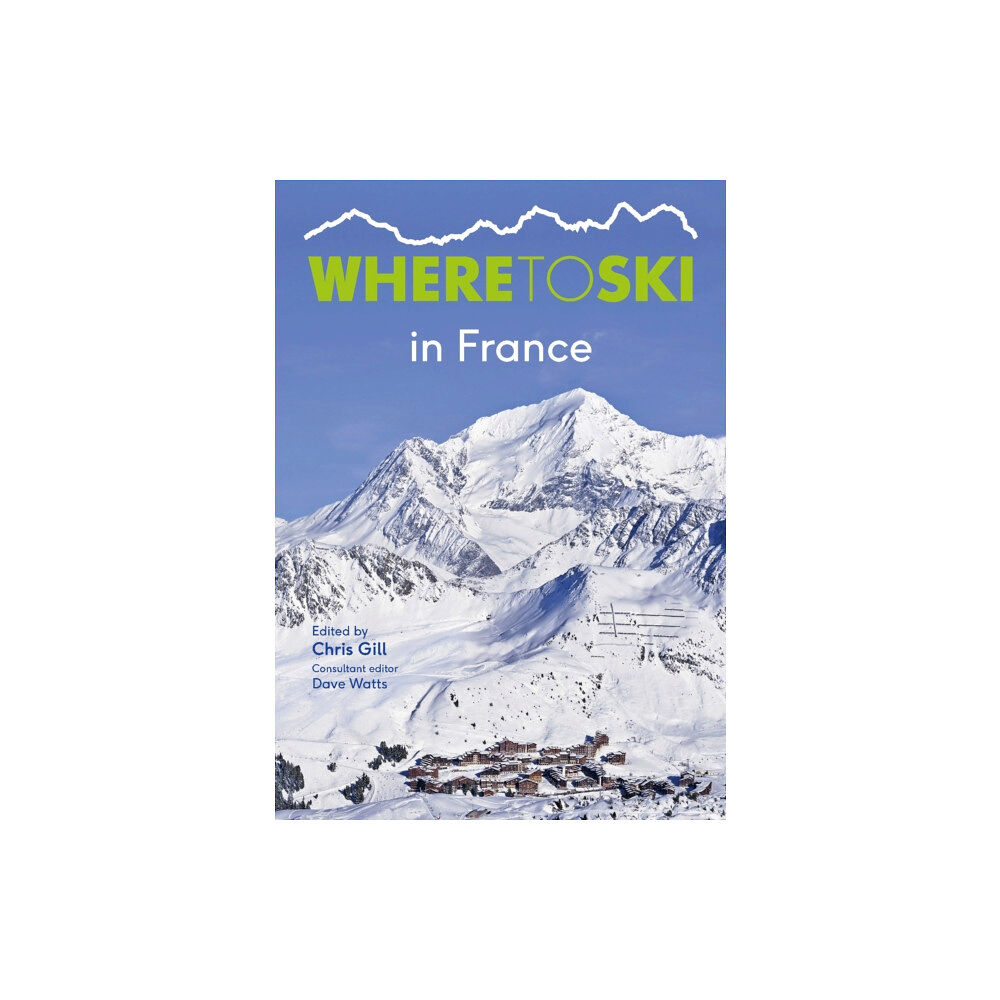 Guide Editors Where to Ski in France (häftad, eng)