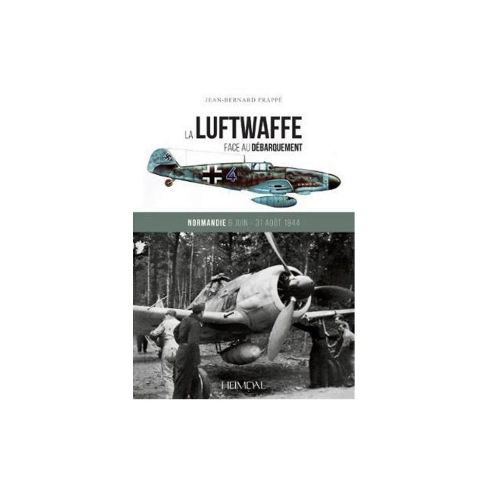 Editions Heimdal La Luftwaffe Face Au DeBarquement (inbunden, fre)