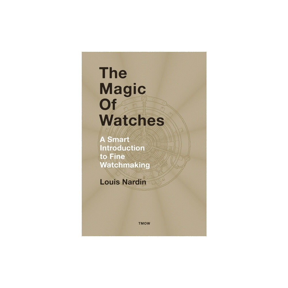 Watchprint com Sarl The Magic of Watches (inbunden, eng)