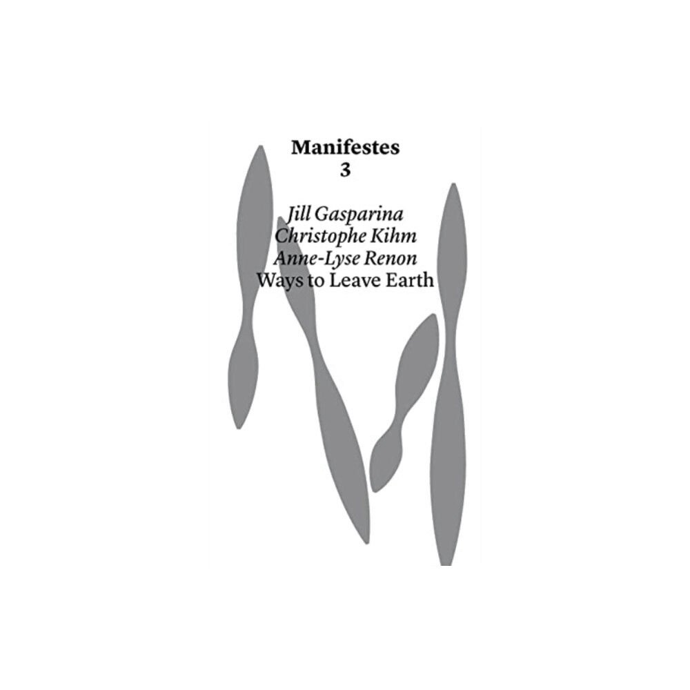 Haute ecole d'art et de design - Geneve Ways to Leave Earth (häftad, eng)