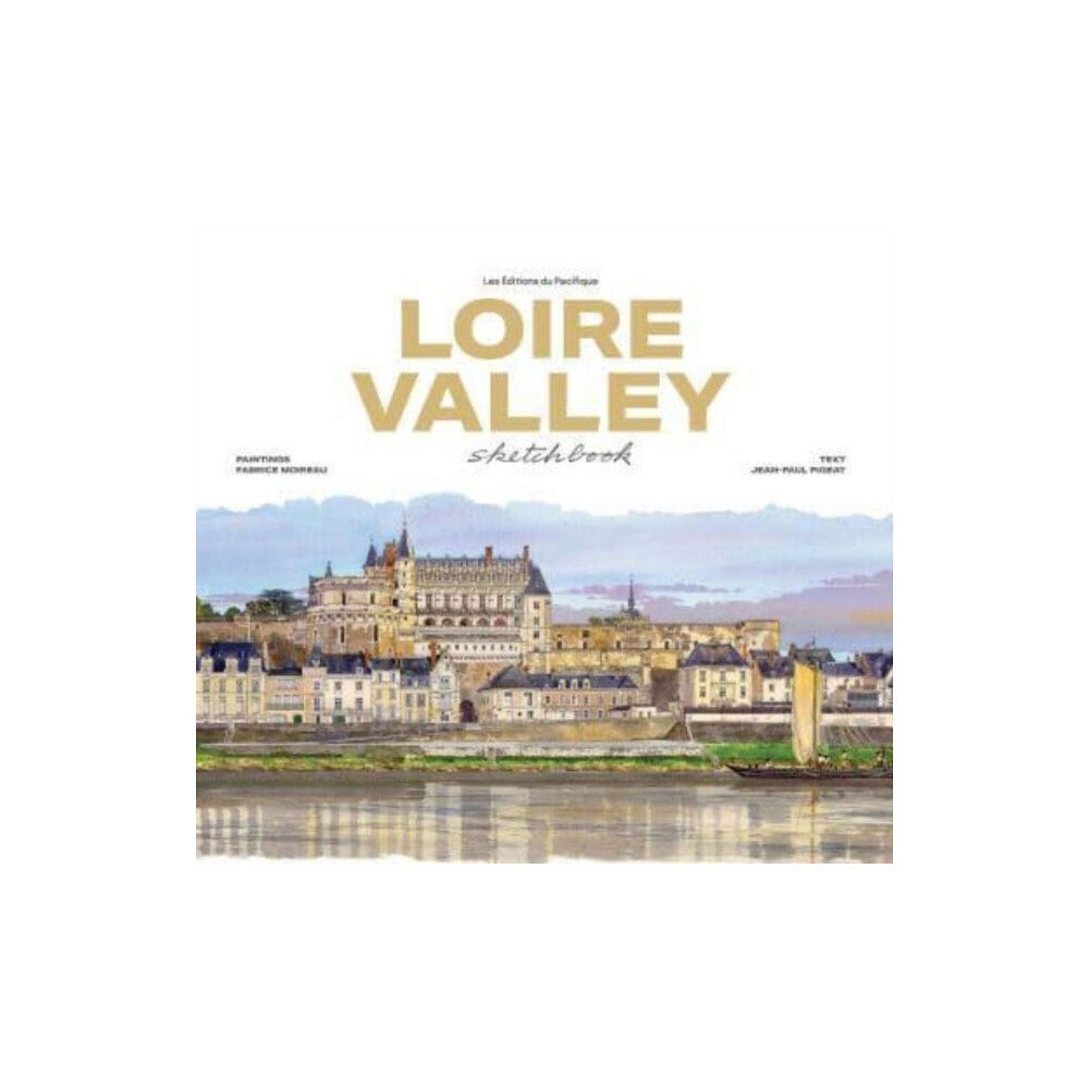 Les Editions du Pacifique Loire Valley Sketchbook (inbunden, eng)