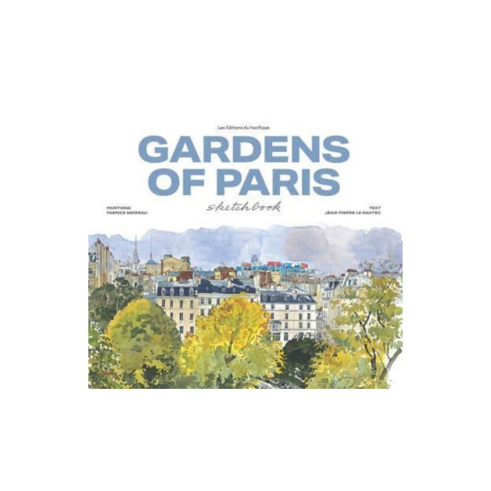 Les Editions du Pacifique Garden of Paris Sketchbook (inbunden, eng)