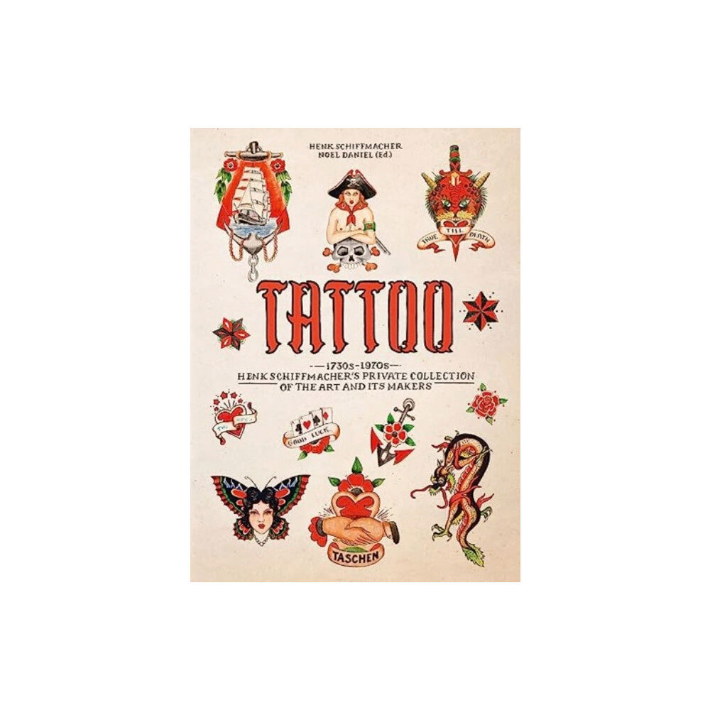 Taschen GmbH TATTOO. 1730s-1970s. Henk Schiffmacher’s Private Collection. 45th Ed. (inbunden, eng)