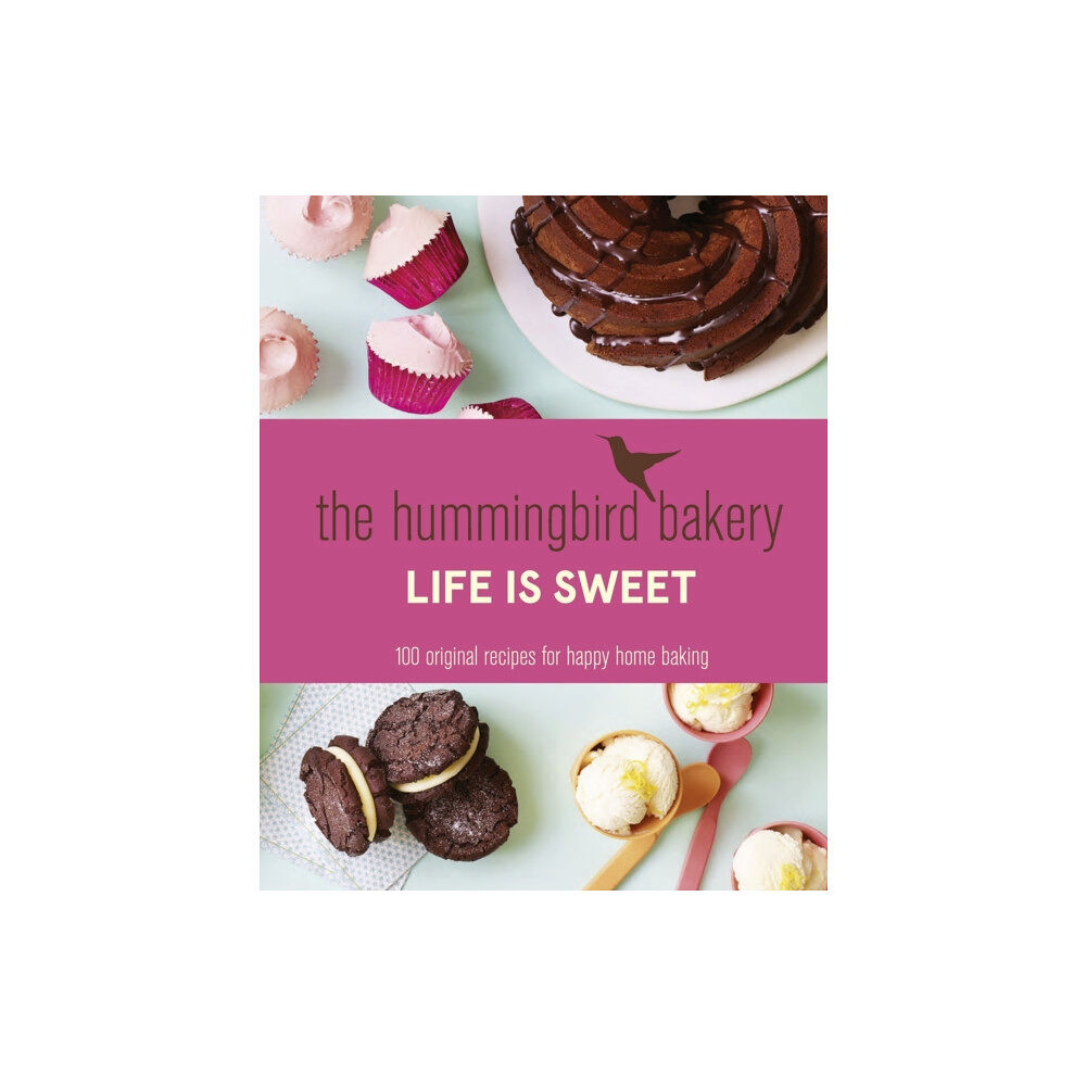 HarperCollins Publishers The Hummingbird Bakery Life is Sweet (inbunden, eng)