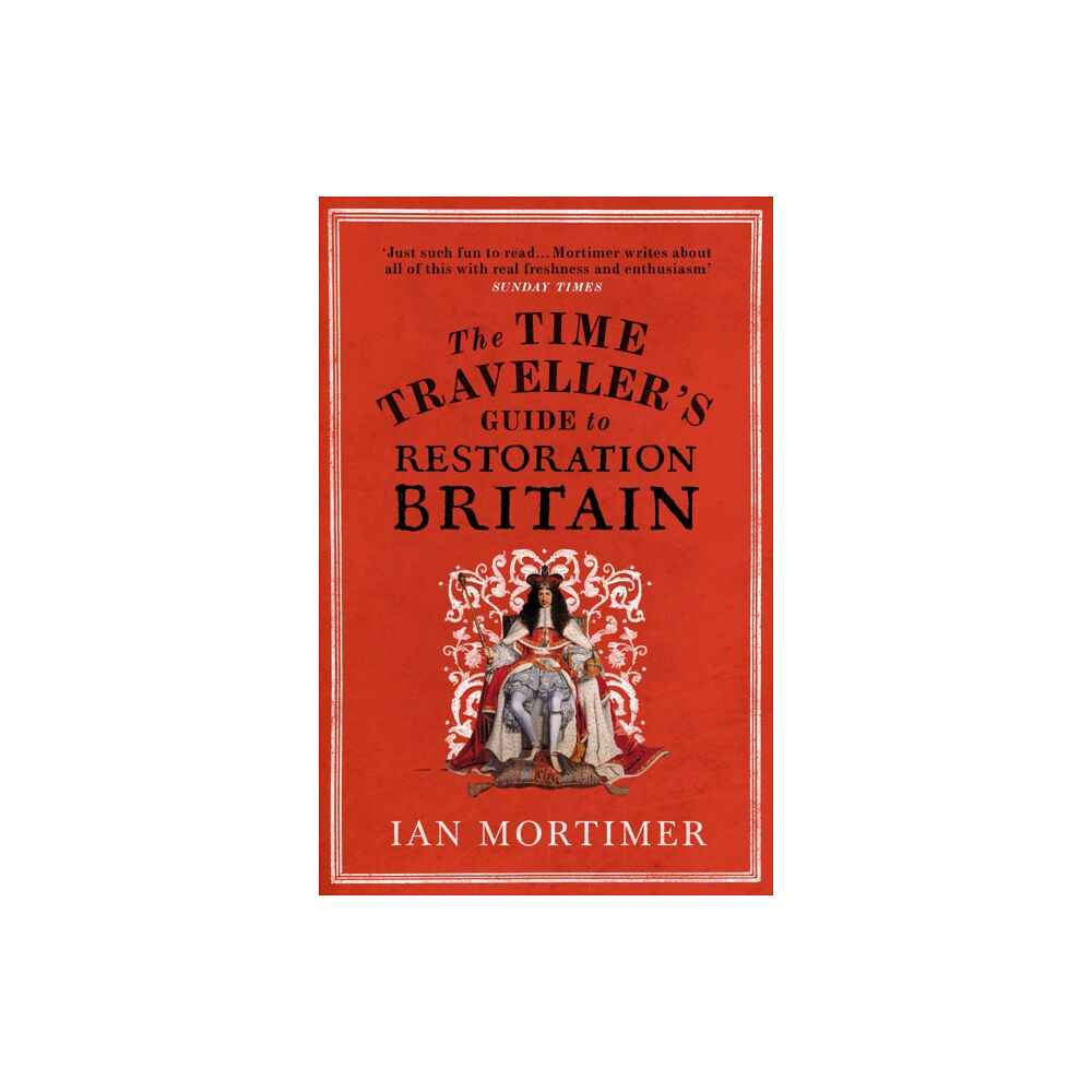 Vintage Publishing The Time Traveller's Guide to Restoration Britain (häftad, eng)