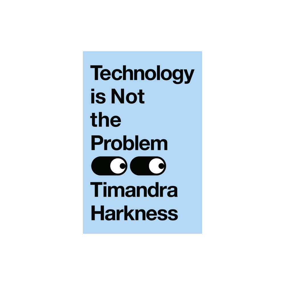 HarperCollins Publishers Technology is Not the Problem (inbunden, eng)