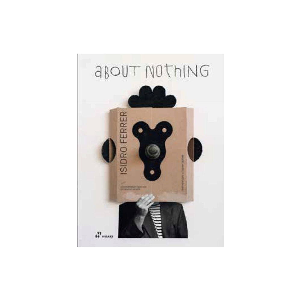 Hoaki Isidro Ferrer. About Nothing (inbunden, eng)
