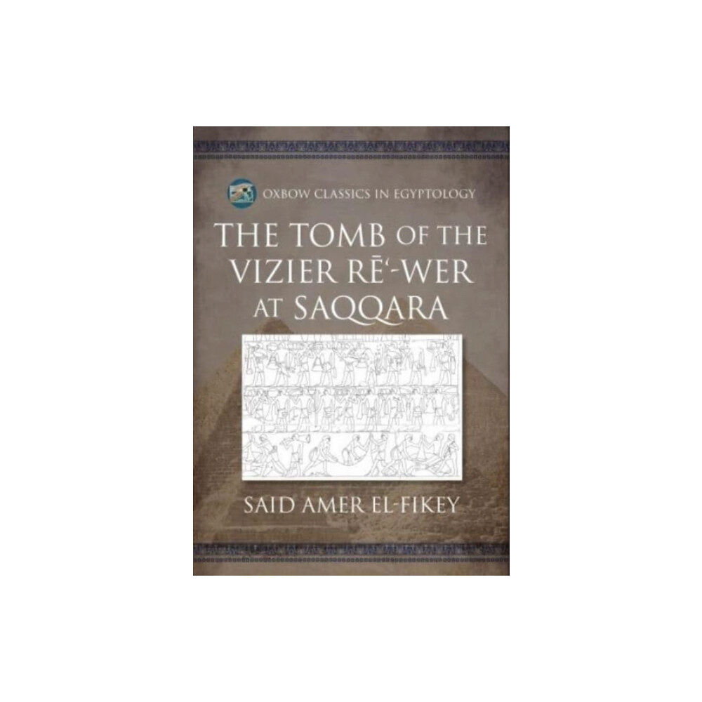 Casemate Publishers The Tomb of the Vizier Re‘-wer at Saqqara (häftad, eng)