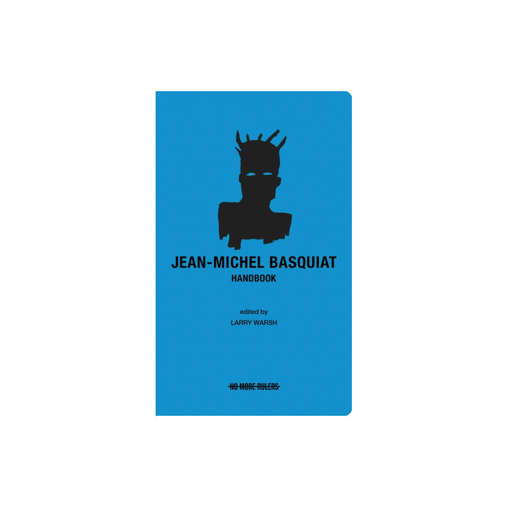 No More Rulers Jean-Michel Basquiat Handbook (häftad, eng)