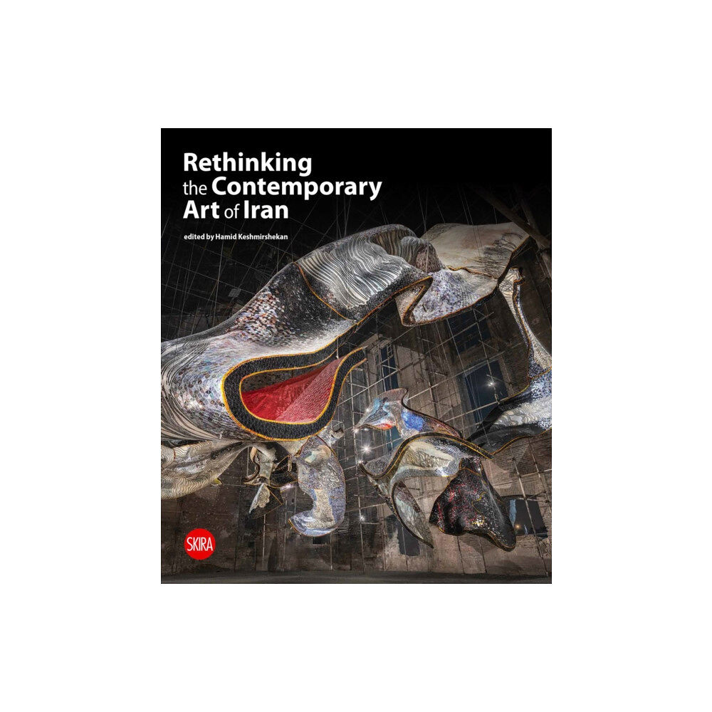Skira Rethinking the Contemporary Art of Iran (inbunden, eng)