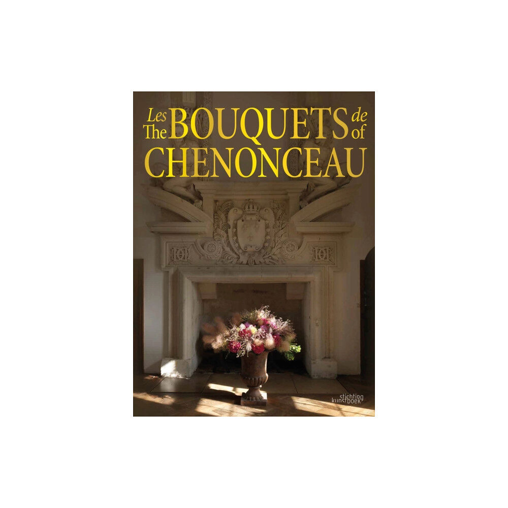 Stichting Kunstboek BVBA The Bouquets of Chenonceau (inbunden, eng)