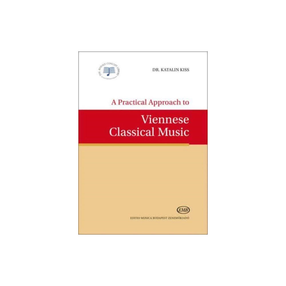 Editio Musica Budapest Zenemukiado A Practical Approach to Viennese Classical Music (häftad, eng)