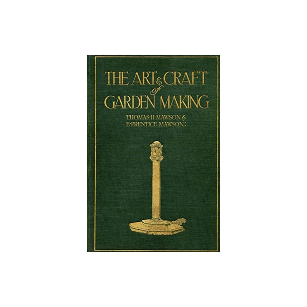 Stolpe Publishing The Art and Craft of Garden Making (inbunden, eng)