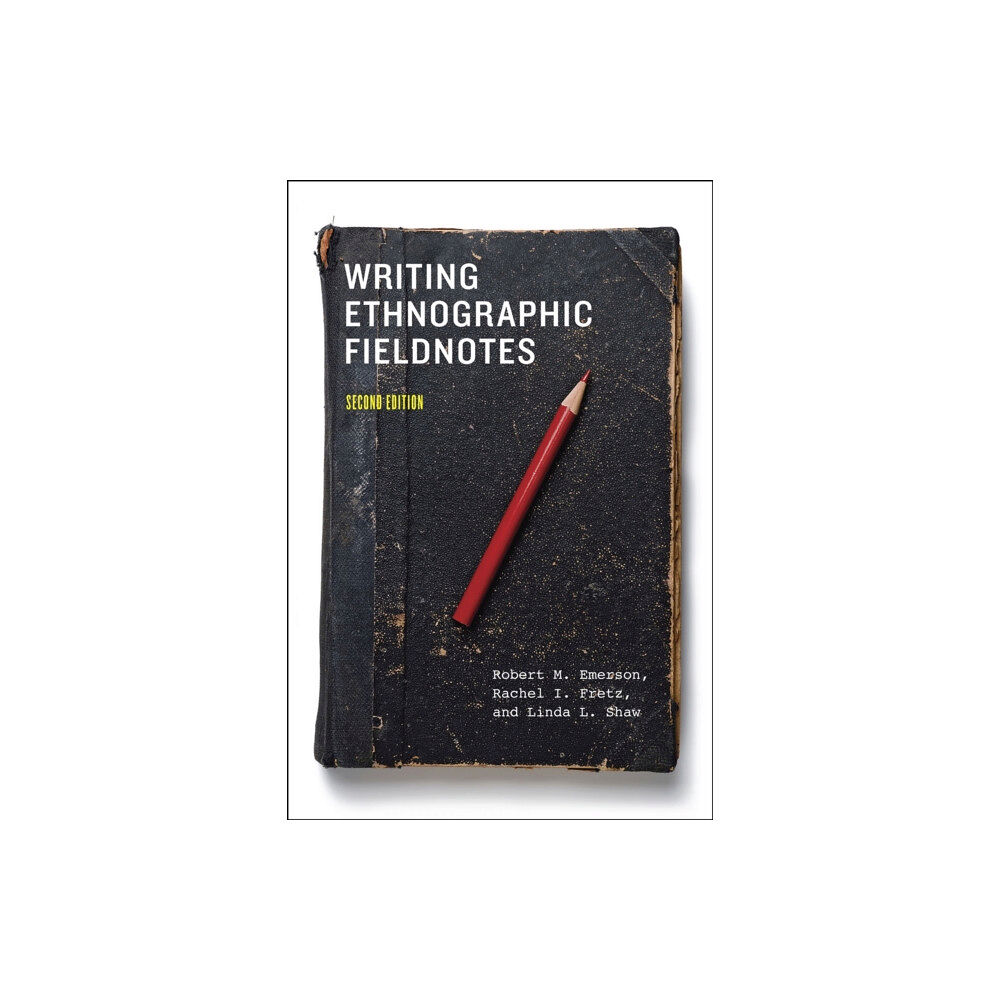 The university of chicago press Writing Ethnographic Fieldnotes, Second Edition (häftad, eng)