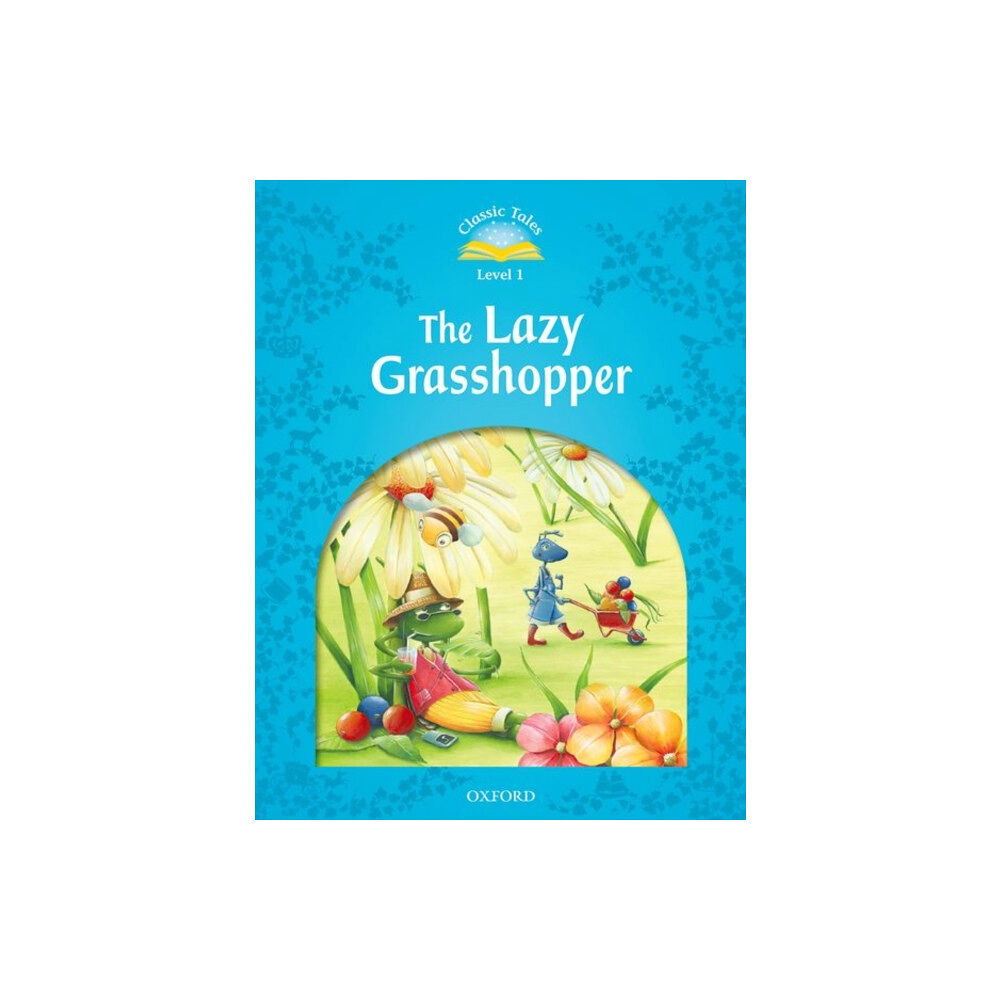 Oxford University Press Classic Tales Second Edition: Level 1: The Lazy Grasshopper (häftad, eng)